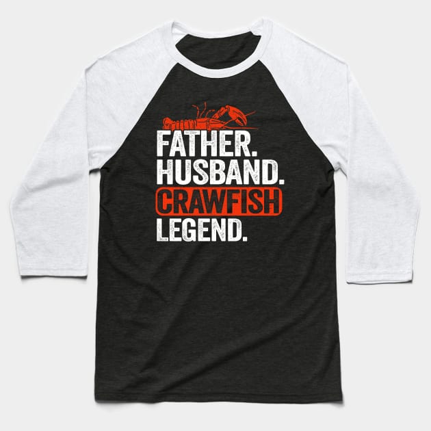 Father Husband Crawfish Legend Funny Crawfish Baseball T-Shirt by Kuehni